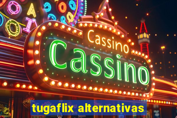 tugaflix alternativas